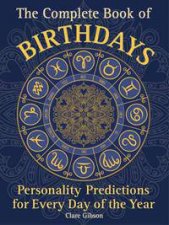 The Complete Book Of Birthdays Personality Predictions For Everyday Of The Year