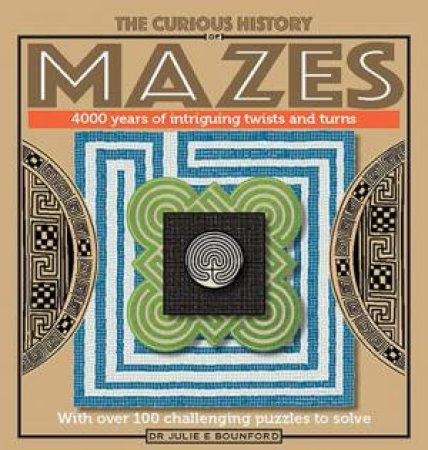 The Curious History Of Mazes by Julie E. Bounford