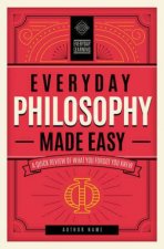 Everyday Philosophy Made Easy