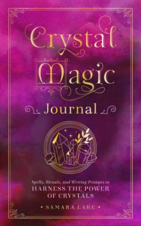 Crystal Magic Journal by Samara Lake