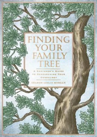 Finding Your Family Tree by Sharon Leslie Morgan