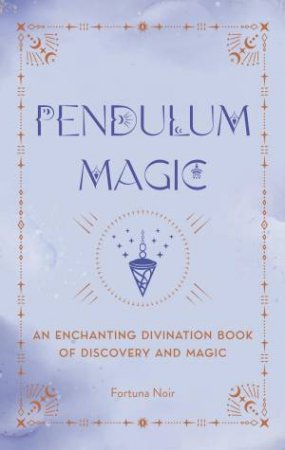 Pendulum Magic by Fortuna Noir