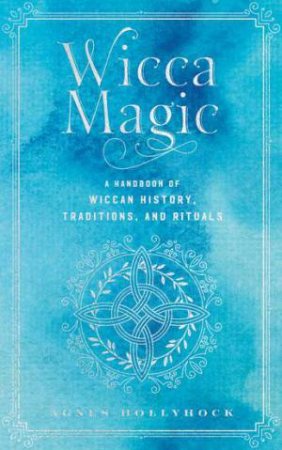 Wicca Magic by Agnes Hollyhock