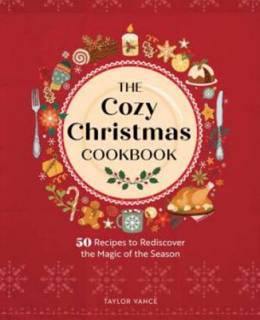 The Cozy Christmas Cookbook by Taylor Vance