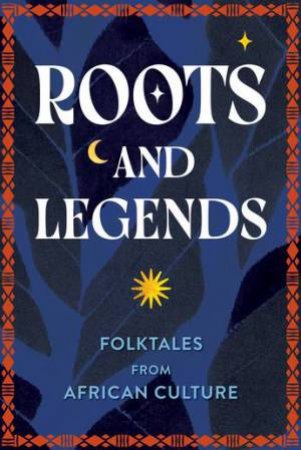 Roots and Legends by Editors of Wellfleet Press & Kristin G. Congdon