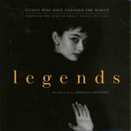 Legends: Women Who Have Changed The World by J Miller