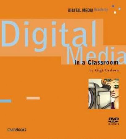 Digital Media In The Classroom by Carlson