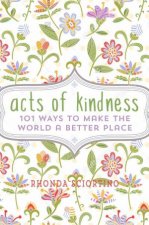 Acts Of Kindness 101 Ways To Make The World A Better Place