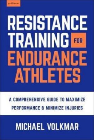 The Endurance Athlete's Training Bible by Michael Volkmar