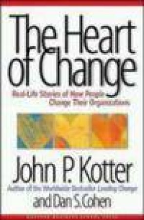 The Heart of Change by John P. Kotter & Dan S. Cohen