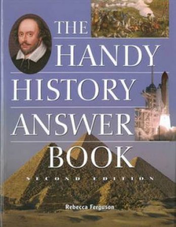 The Handy History Answer Book - 2 Ed by Rebecca Ferguson