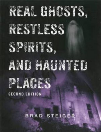 Real Ghosts, Restless Spirits, & Haunted Places by Various