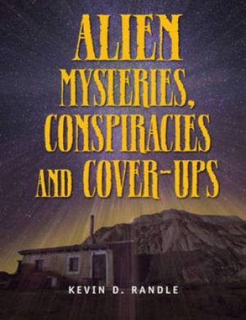 Alien Mysteries, Conspiracies & Cover-Ups by Kevin Alderson