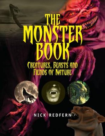 The Monster Book: Creatures, Beasts And Fiends Of Nature by Nick Redfern