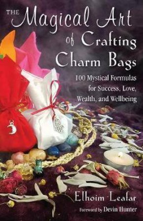 The Magical Art Of Crafting Charm Bags by Elhoim Leafar