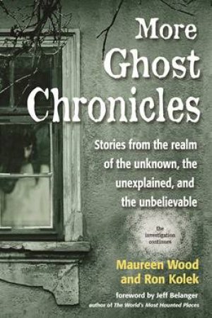 More Ghost Chronicles by Maureen Wood & Ron Kolek