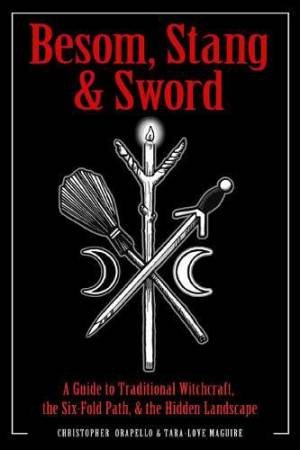 Besom, Stang, Sword by Christopher Orapello & Tara-Love Maguire