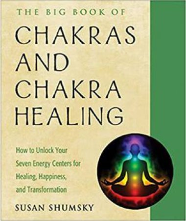 The Big Book Of Chakras And Chakra Healing by Susan Shumsy