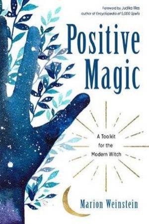 Positive Magic, New Edition by Marion Weinstein