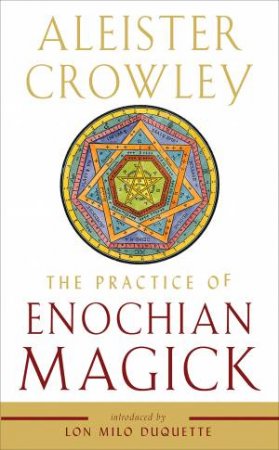 The Practice Of Enochian Magick by Aleister Crowley