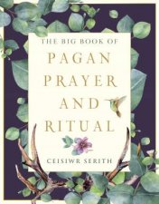 The Big Book Of Pagan Prayer And Ritual