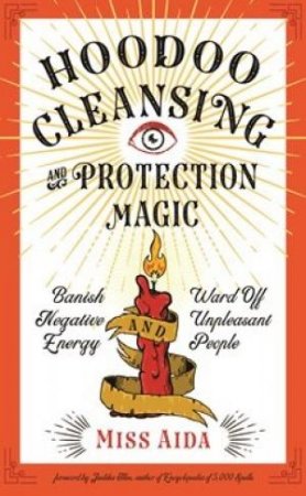 Hoodoo Cleansing & Protection Magick by Miss Aida