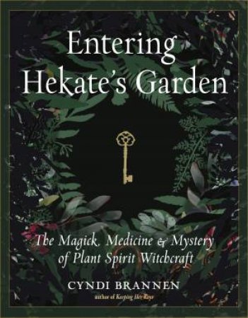 Entering Hekate's Garden by Cyndi Brannen