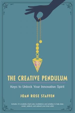 The Creative Pendulum by Joan Rose Staffen