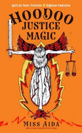 Hoodoo Justice Magic by Miss Aida