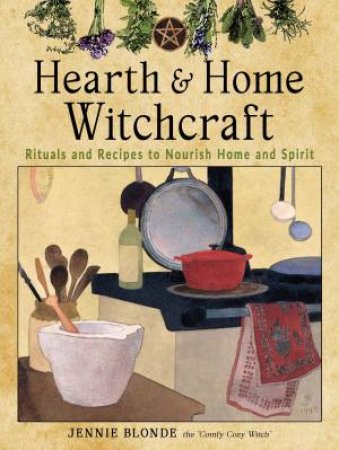 Hearth And Home Witchcraft by Jennie Blonde