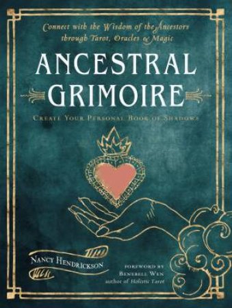 Ancestral Grimoire by Nancy Hendrickson & Benebell Wen