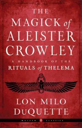 The Magick of Aleister Crowley by Lon Milo DuQuette & Jason Louv & Hymenaeus Beta