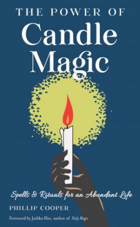 The Power of Candle Magic by Phillip Cooper & Judika Illes