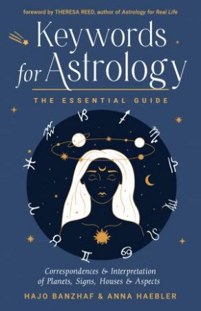 Keywords For Astrology by Hajo  &  Haebler, Anna  &  Reed, Theresa Banzhaf