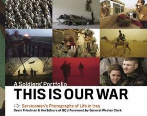 This Is Our War by David Friedman & GQ Magazine