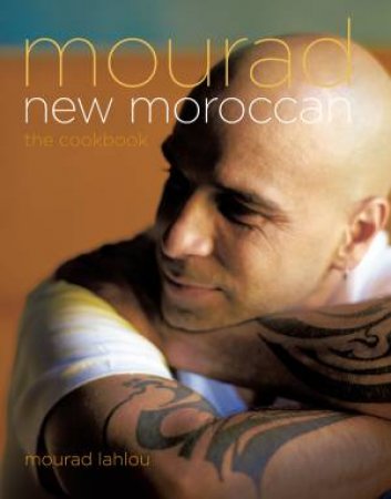 Mourad: New Moroccan the Cookbook by Mourad Lahlou