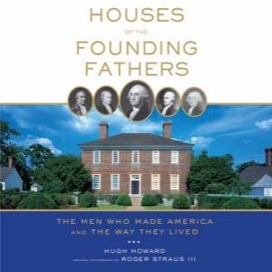 Houses Of The Founding Fathers by H. Howard & Straus III