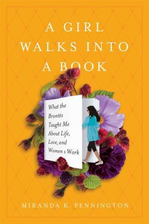 A Girl Walks Into A Book by Miranda Pennington