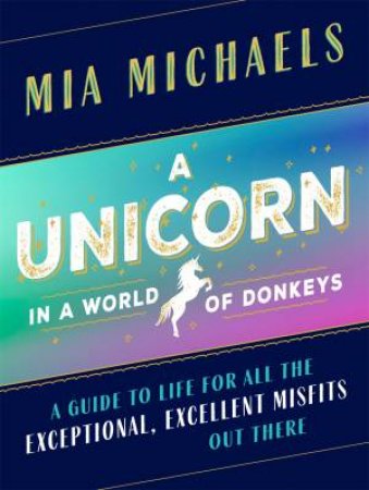 A Unicorn In A World Of Donkeys by Mia Michaels