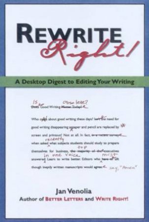 Rewrite Right!: A Desktop Digest To Editing Your Writing by Jan Venolia