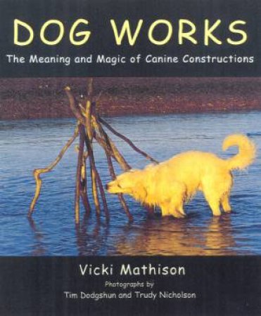 Dog Works by Vicki Mathison