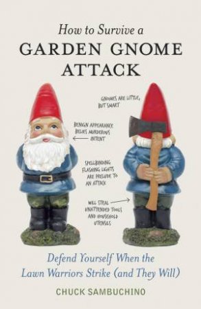 How To Survive A Garden Gnome Attack by Chuck Sambuchino