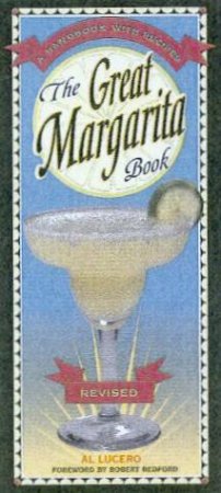 The Great Margarita Book: A Handbook With Recipes by Al Lucero