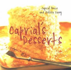 Caprial's Desserts by Caprial Pence & Melissa Carey