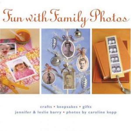 Fun With Family Photos by Leslie Barry & Jennifer Barry