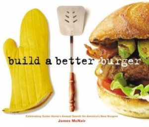 Build A Better Burger by James McNair