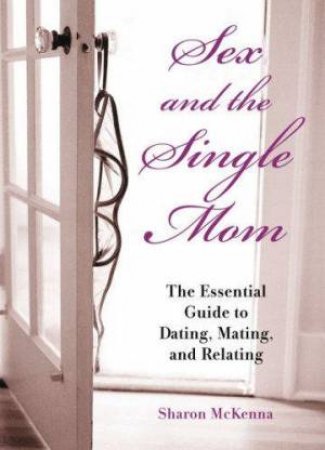 Sex And The Single Mom by Sharon McKenna