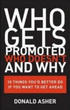 Who Gets Promoted Who Doesnt and Why Ten Things Youd Better Do If You Want To Get Ahead