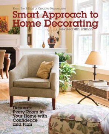 Smart Approach To Home Decorating, Revised 4th Edition by Various