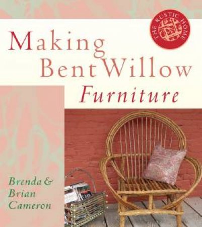 Making Bent Willow Furniture by CAMERON / CAMERON